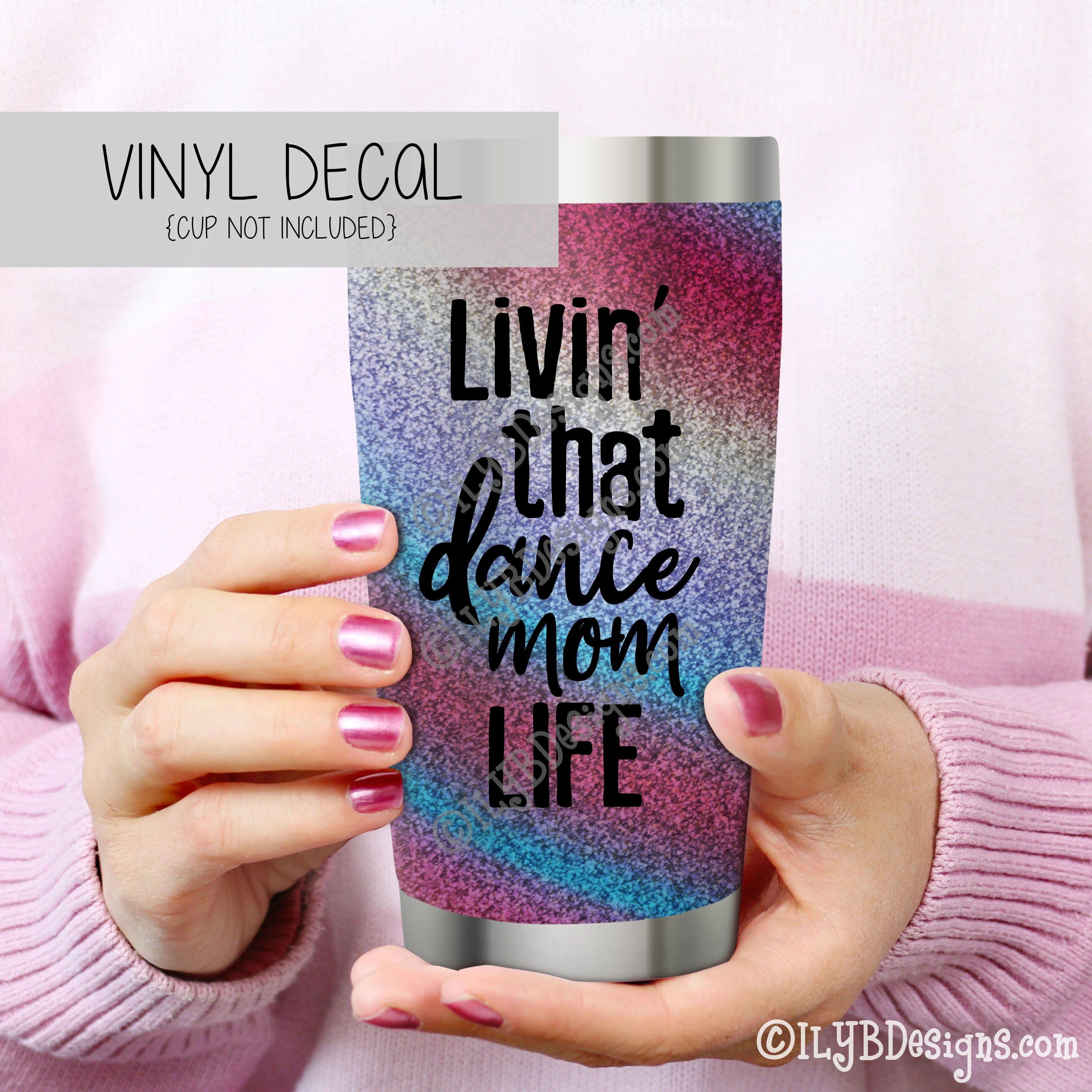 Livin' That Dance Mom Life Vinyl Decal - Dance Mom Tumbler Decal - Dance Mom Vinyl Decal