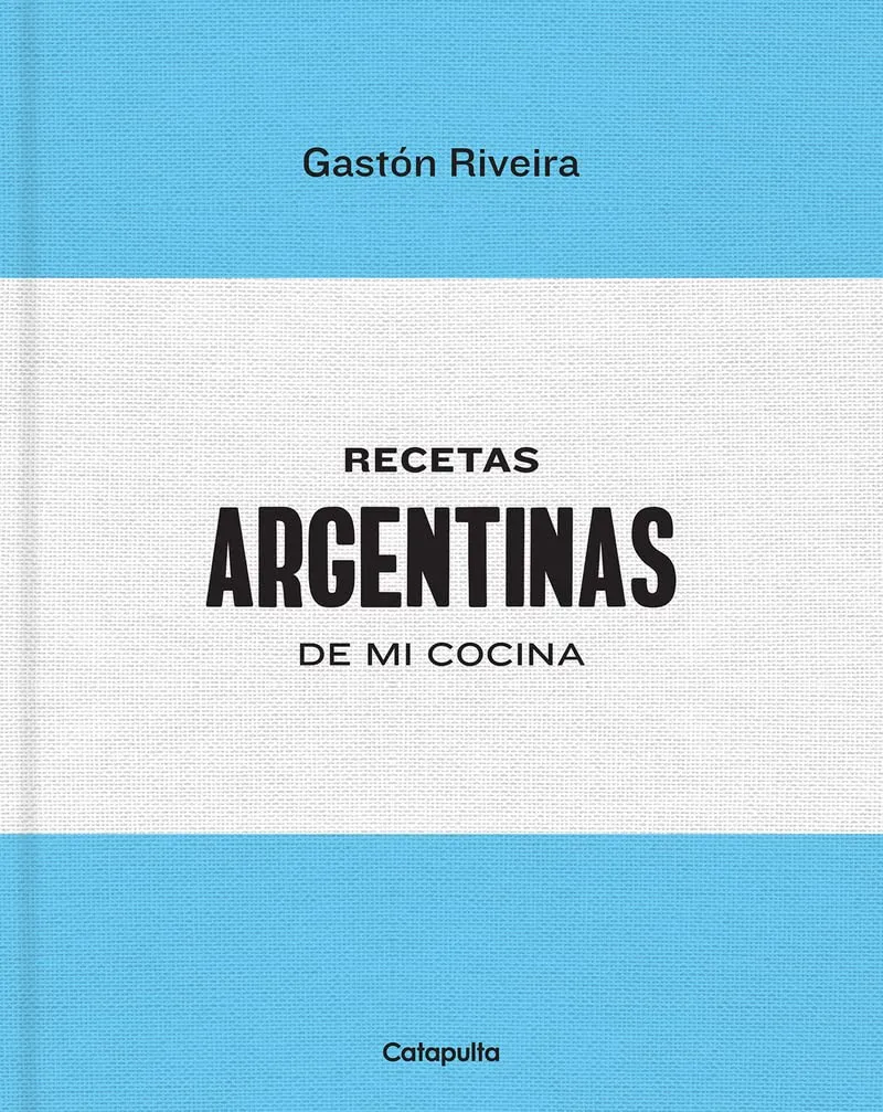 (*NEW ARRIVAL*) (Argentinian) Gastón Riveira. Recetas argentinas de mi cocina