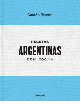 (*NEW ARRIVAL*) (Argentinian) Gastón Riveira. Recetas argentinas de mi cocina